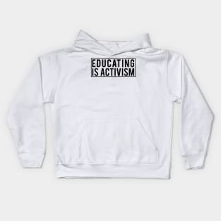 Educating is activism Kids Hoodie